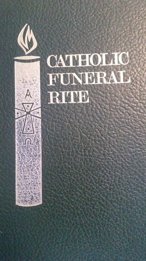 Catholic Funeral Rite Catholic Funeral Rite