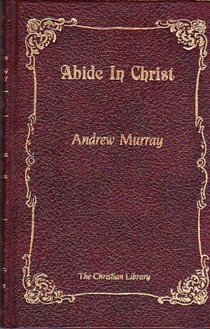 Abide in Christ (The Christian Library) Abide in Christ (The Christian Library)