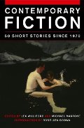 Contemporary Fiction: 50 Short Stories Since 1970 Contemporary Fiction: 50 Short Stories Since 1970