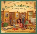 B is for Bookworm: A Library Alphabet (Sleeping Bear Alphabets) B is for Bookworm: A Library Alphabet (Sleeping Bear Alphabets)