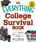 Everything College Survival Book: All you need to get the most out of college life, The Everything College Survival Book: All you need to get the most out of college life, The