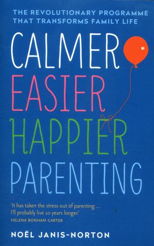 Calmer, Easier, Happier Parenting Calmer, Easier, Happier Parenting