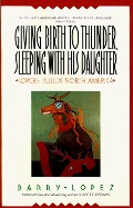 Giving Birth to Thunder, Sleeping with His Daughter: Coyote Builds North America Giving Birth to Thunder, Sleeping with His Daughter: Coyote Builds North America