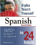 Alpha Teach Yourself Spanish in 24 Hours Alpha Teach Yourself Spanish in 24 Hours