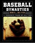 Baseball Dynasties: The Greatest Teams of All Time Baseball Dynasties: The Greatest Teams of All Time