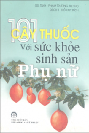 101 Cây thuốc với sức khỏe sinh sản phụ nữ 101 Cây thuốc với sức khỏe sinh sản phụ nữ