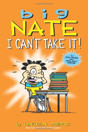 Big Nate: I Can't Take It! Big Nate: I Can't Take It!