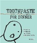 Toothpaste for Dinner Toothpaste for Dinner