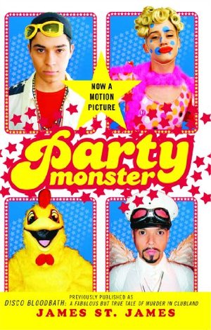 Party Monster: A Fabulous But True Tale of Murder in Clubland Party Monster: A Fabulous But True Tale of Murder in Clubland