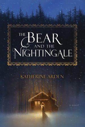 Bear and the Nightingale (Winternight Trilogy, #1), The Bear and the Nightingale (Winternight Trilogy, #1), The