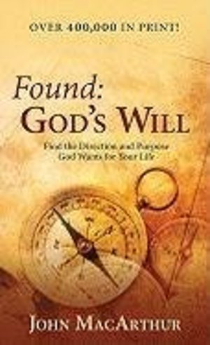 Found: God's Will (John MacArthur Study) Found: God's Will (John MacArthur Study)