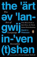 Art of Language Invention: From Horse-Lords to Dark Elves, the Words Behind World-Building, The Art of Language Invention: From Horse-Lords to Dark Elves, the Words Behind World-Building, The