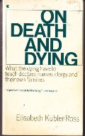 On Death & Dying : What the Dying Have to Teach Doctors, Nurses, Clergy and The On Death & Dying : What the Dying Have to Teach Doctors, Nurses, Clergy and The