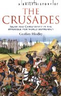 Brief History of the Crusades: Islam and Christianity in the Struggle for World Supremacy, A Brief History of the Crusades: Islam and Christianity in the Struggle for World Supremacy, A