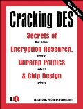 Cracking DES: Secrets of Encryption Research, Wiretap Politics & Chip Design Cracking DES: Secrets of Encryption Research, Wiretap Politics & Chip Design