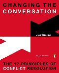Changing the Conversation: The 17 Principles of Conflict Resolution Changing the Conversation: The 17 Principles of Conflict Resolution