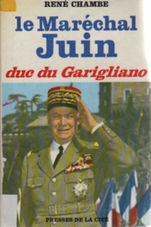 Le Maréchal Juin, le Duc du Garigliano Le Maréchal Juin, le Duc du Garigliano