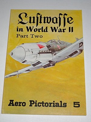 Aero Pictorials 5 - Luftwaffe in World War II Part Two Aero Pictorials 5 - Luftwaffe in World War II Part Two