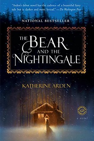 Bear and the Nightingale: A Novel, The Bear and the Nightingale: A Novel, The