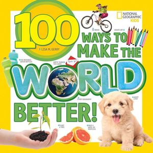 100 Ways to Make the World Better! 100 Ways to Make the World Better!