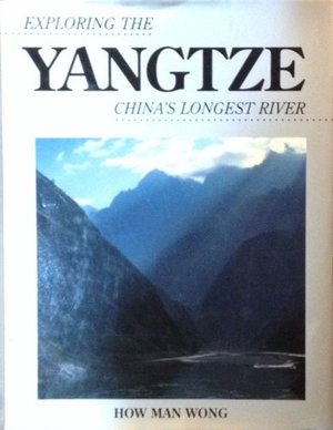 Exploring the Yangtze: China's Longest River Exploring the Yangtze: China's Longest River