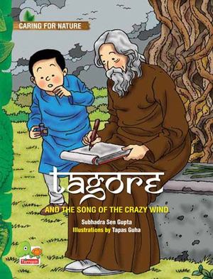 Tagore and the Song of the Crazy Wind (A Story That Celebrates Nature) Tagore and the Song of the Crazy Wind (A Story That Celebrates Nature)