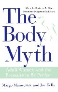 Body Myth: Adult Women and the Pressure to be Perfect, The Body Myth: Adult Women and the Pressure to be Perfect, The