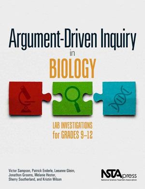 Argument-Driven Inquiry in Biology: Lab Investigations for Grades 9-12 Argument-Driven Inquiry in Biology: Lab Investigations for Grades 9-12