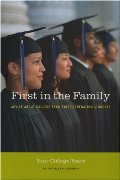 First in the Family: Your College Years: Advice About College from First Generation Students First in the Family: Your College Years: Advice About College from First Generation Students