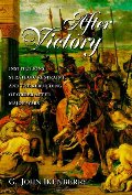 After Victory: Institutions, Strategic Restraint, and the Rebuilding of Order After Major Wars After Victory: Institutions, Strategic Restraint, and the Rebuilding of Order After Major Wars