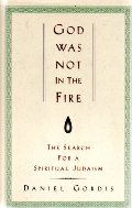 God Was Not in the Fire: The Search for a Spiritual Judaism God Was Not in the Fire: The Search for a Spiritual Judaism