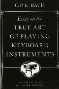 Essay on the True Art of Playing Keyboard Instruments Essay on the True Art of Playing Keyboard Instruments