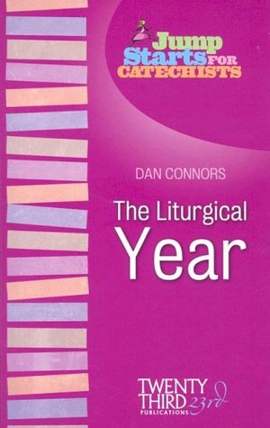 Jump Starts for Catechists: The Liturgical Year Jump Starts for Catechists: The Liturgical Year