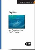 Baptism: My adoption into God's Family (People's Bible Teachings) Baptism: My adoption into God's Family (People's Bible Teachings)