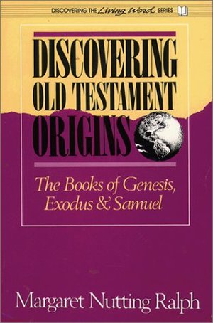 Discovering Old Testament Origins: The Books of Genesis, Exodus, and Samuel (Hear the Word!) Discovering Old Testament Origins: The Books of Genesis, Exodus, and Samuel (Hear the Word!)