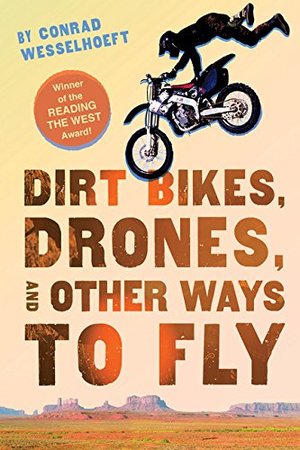 Dirt Bikes, Drones, and Other Ways to Fly Dirt Bikes, Drones, and Other Ways to Fly