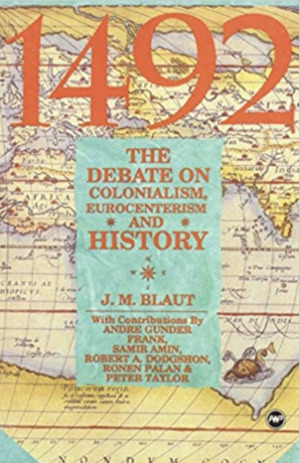 1492: The Debate on Colonialism, Eurocentrism, and History (Young readers) 1492: The Debate on Colonialism, Eurocentrism, and History (Young readers)