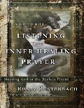 Guide for Listening and Inner-Healing Prayer: Meeting God in the Broken Places, A Guide for Listening and Inner-Healing Prayer: Meeting God in the Broken Places, A