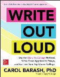 Write Out Loud: Use the Story To College Method, Write Great Application Essays, and Get into Your Top Choice College Write Out Loud: Use the Story To College Method, Write Great Application Essays, and Get into Your Top Choice College