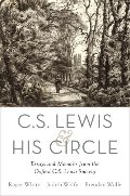 C. S. Lewis and His Circle: Essays and Memoirs from the Oxford C.S. Lewis Society C. S. Lewis and His Circle: Essays and Memoirs from the Oxford C.S. Lewis Society