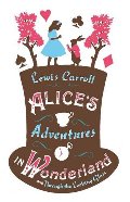 Alice's Adventures in Wonderland and Through the Looking Glass Alice's Adventures in Wonderland and Through the Looking Glass