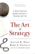 Art of Strategy: A Game Theorist's Guide to Success in Business and Life, The Art of Strategy: A Game Theorist's Guide to Success in Business and Life, The