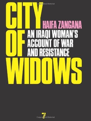 City of Widows: An Iraqi Woman's Account of War and Resistance City of Widows: An Iraqi Woman's Account of War and Resistance