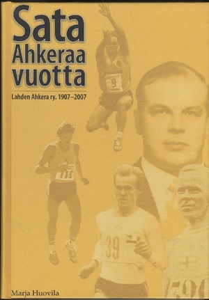 Lahden Ahkera ry 1907-2007, Sata ahkeraa vuotta Lahden Ahkera ry 1907-2007, Sata ahkeraa vuotta