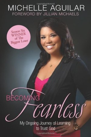 Becoming Fearless: My Ongoing Journey of Learning to Trust God Becoming Fearless: My Ongoing Journey of Learning to Trust God