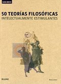 50 teorías filosóficas: Intelectualmente estimulantes (Guía Breve) (Spanish Edition) 50 teorías filosóficas: Intelectualmente estimulantes (Guía Breve) (Spanish Edition)