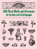 1001 Floral Motifs and Ornaments for Artists and Craftspeople (Dover Pictorial Archive) 1001 Floral Motifs and Ornaments for Artists and Craftspeople (Dover Pictorial Archive)