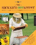 Backyard Beekeeper - Revised and Updated: An Absolute Beginner's Guide to Keeping Bees in Your Yard and Garden, The Backyard Beekeeper - Revised and Updated: An Absolute Beginner's Guide to Keeping Bees in Your Yard and Garden, The