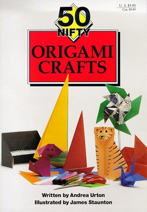 50 Nifty Origami Crafts 50 Nifty Origami Crafts
