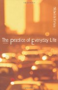Practice of Everyday Life, The Practice of Everyday Life, The